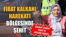 Fırat Kalkanı Harekatı bölgesinde şehit: Şehadet haberi Tokat'ta ailesine verildi